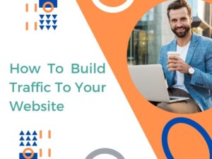 Building Traffic To Your Website A Comprehensive Guide
