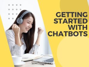 Getting Started With ChatBots Revolutionizing Customer Engagement