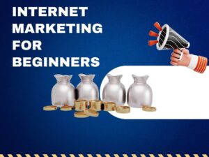 Internet Marketing For Beginners A Comprehensive Guide to Success