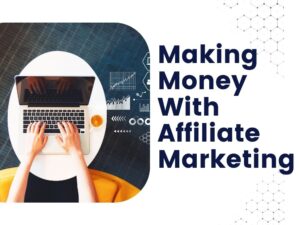 Unleashing the Potential Making Money with Affiliate Marketing