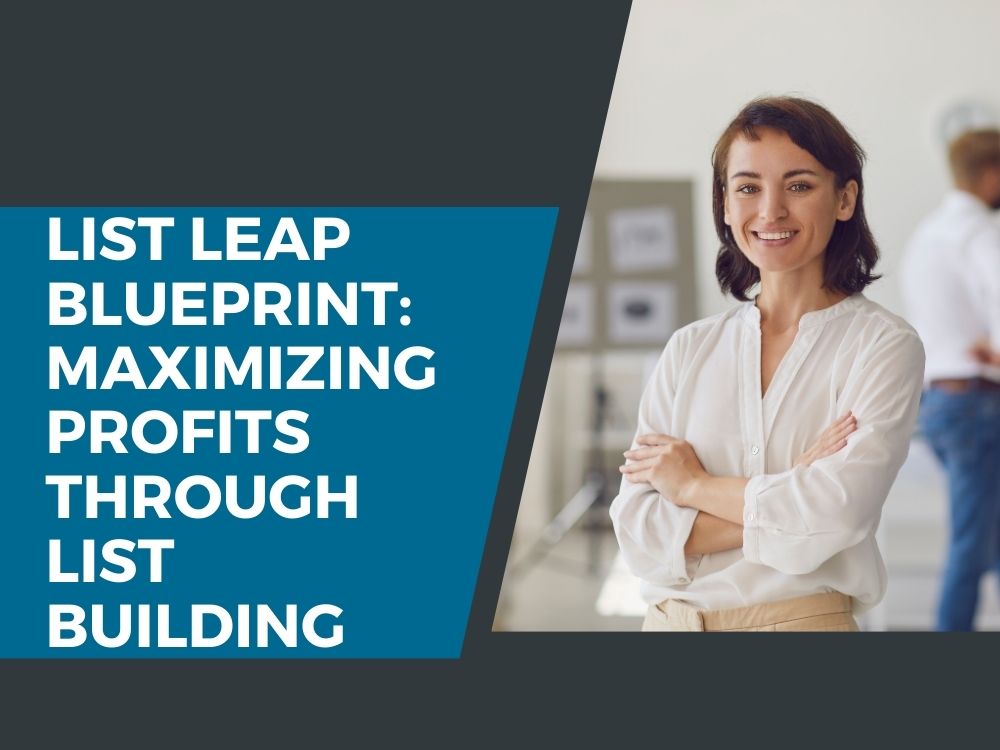 List Leap Blueprint Maximizing Profits Through List Building