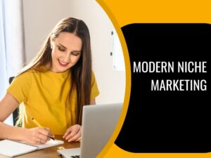 Unleashing the Power of Modern Niche Marketing A Comprehensive Guide