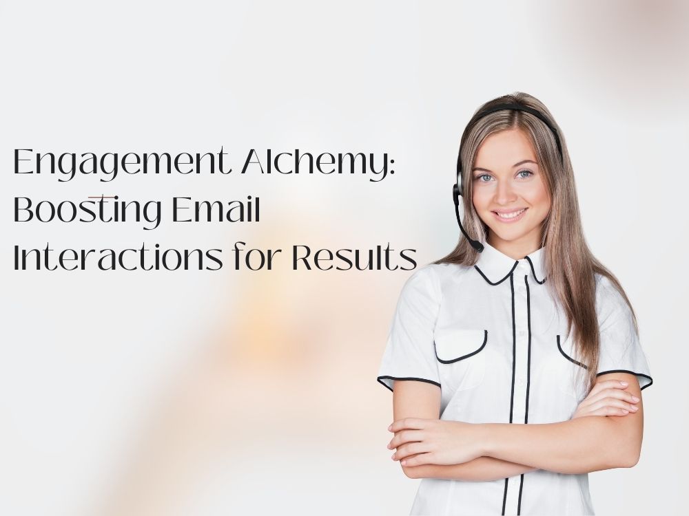 Engagement Alchemy Boosting Email Interactions for Results