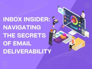 Inbox-Insider-Navigating-the-Secrets-of-Email-Deliverability
