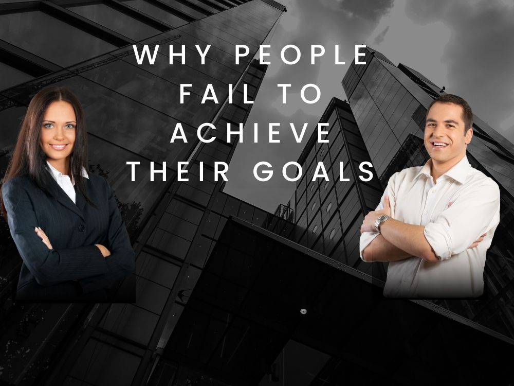 Why People Fail To Achieve Their Goals