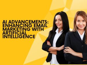 AI Advancements: Enhancing Email Marketing with Artificial Intelligence