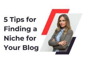 5 Tips for Finding a Niche for Your Blog