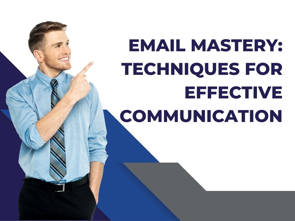 Email Mastery: Techniques for Effective Communication