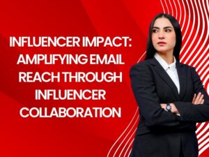 Influencer Impact: Amplifying Email Reach through Influencer Collaboration