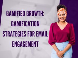 Gamified Growth: Gamification Strategies for Email Engagemen