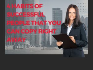 Unveiling the 4 Habits of Successful Individuals