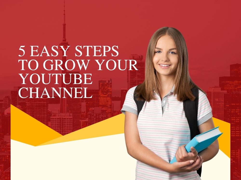 5 Easy Steps to Grow Your YouTube Channel
