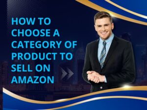 How to Choose a Category of Product to Sell on Amazon
