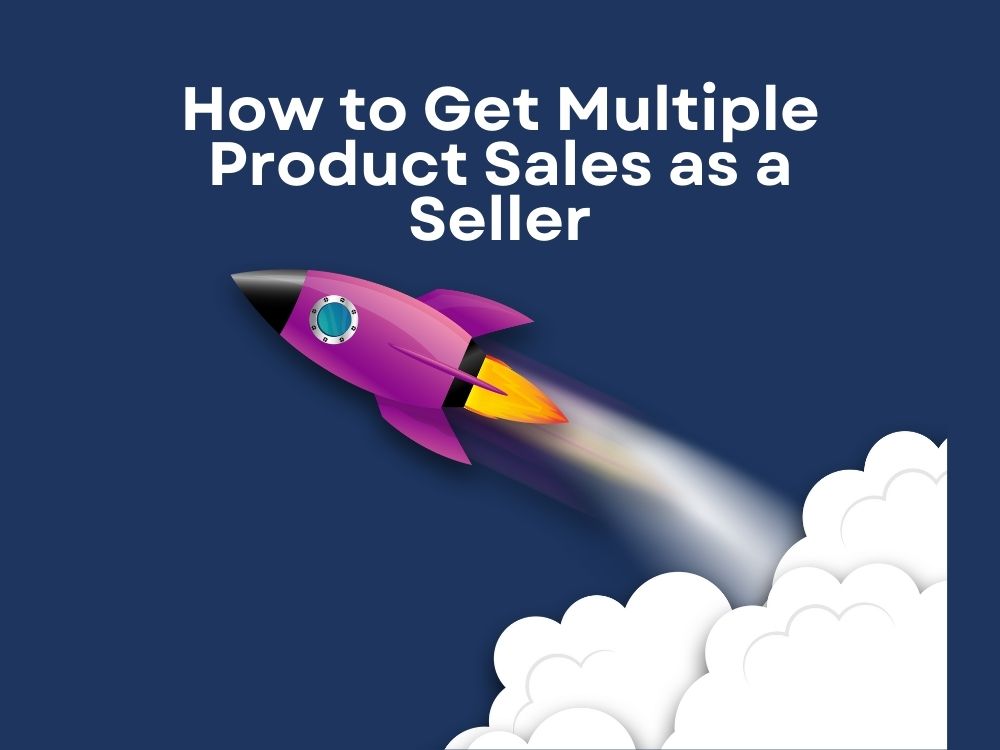 How to Get Multiple Product Sales as a Seller