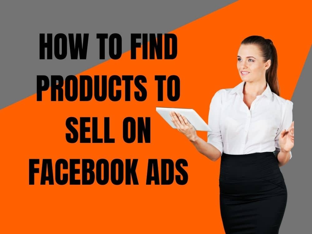 Unveiling the Art of Finding Products to Sell on Facebook Ads