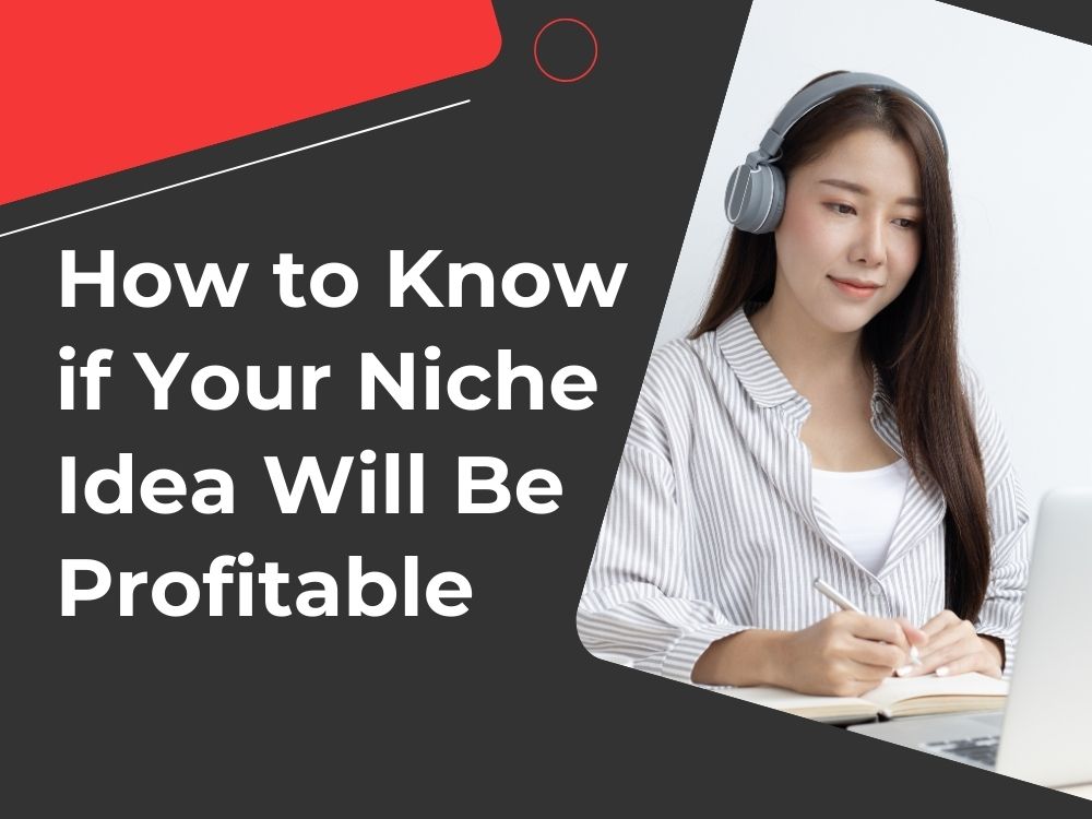 How to Determine if Your Niche Idea Will Be Profitable