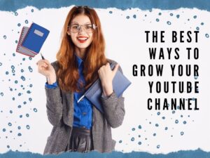 Effective Strategies for Growing Your YouTube Channel