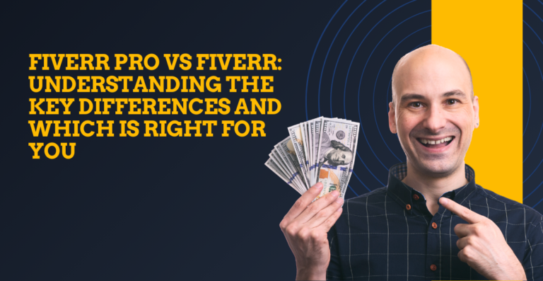 Fiverr Pro vs Fiverr: Understanding the Key Differences and Which is Right for You