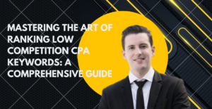 Mastering the Art of Ranking Low Competition CPA Keywords A Comprehensive Guide