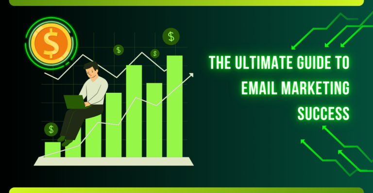 The Ultimate Guide to Email Marketing Success